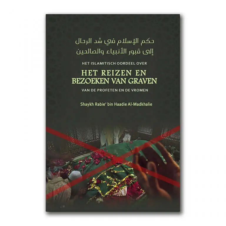 Het Islamitisch oordeel over het reizen en bezoeken van graven van de Profeten en de vromen - Islamboekhandel.nl