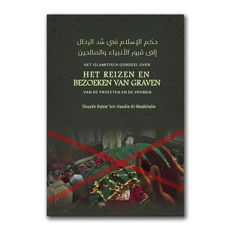 Het Islamitisch oordeel over het reizen en bezoeken van graven van de Profeten en de vromen - Islamboekhandel.nl