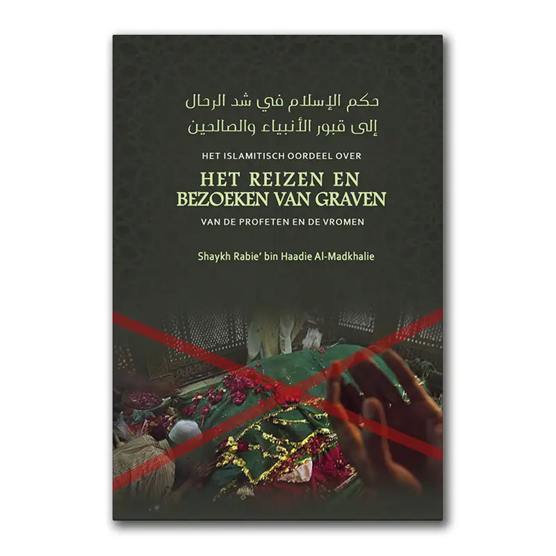 Het Islamitisch oordeel over het reizen en bezoeken van graven van de Profeten en de vromen - Islamboekhandel.nl