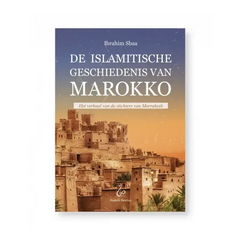 De Islamitische Geschiedenis van Marokko / Het verhaal van de stichters van Marrakesh - Islamboekhandel.nl