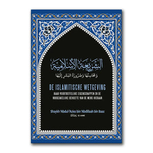 Islamitische wetgeving, haar voortreffelijke eigenschappen en de noodzakelijke behoefte van de mens hieraan - Islamboekhandel.nl