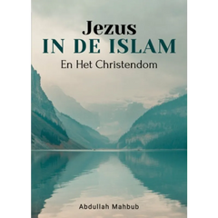 Boekcover van Jezus in de Islam en Het Christendom door Abdullah Mahbub over profeet Jezus