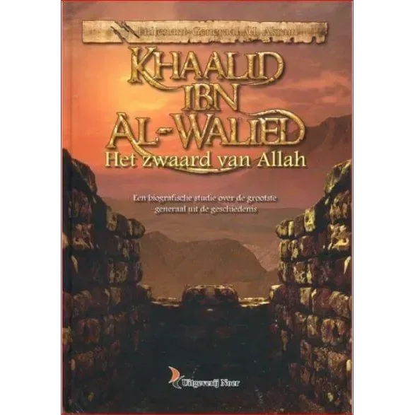 Khaalid ibn Waalid: Het Zwaard van Allah - Islamboekhandel.nl
