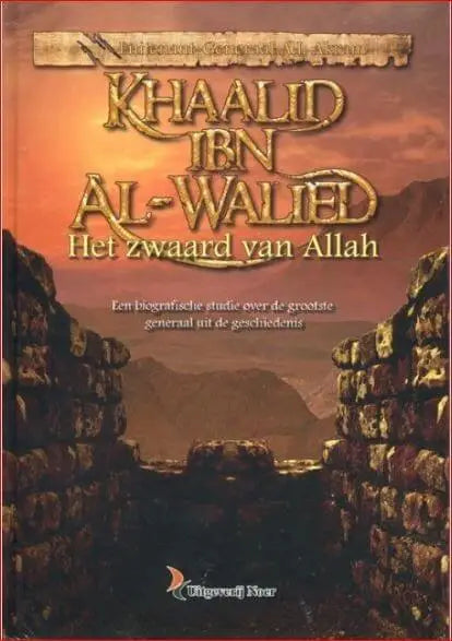 Khaalid ibn Waalid: Het Zwaard van Allah - Islamboekhandel.nl