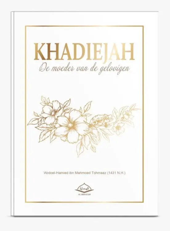 Khadiejah, de moeder van de gelovigen - Islamboekhandel.nl