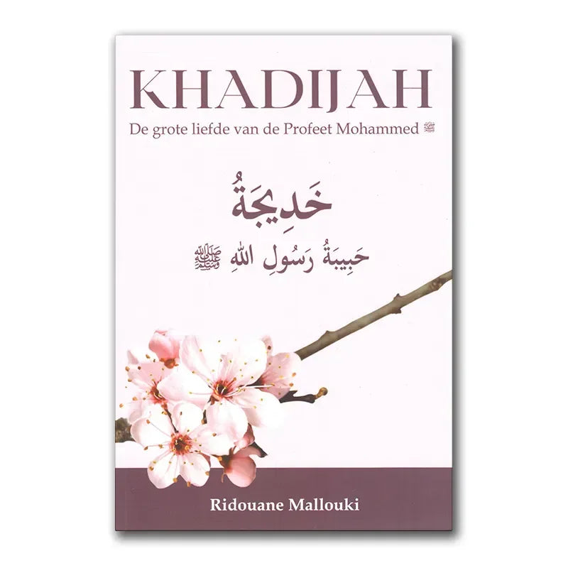Khadijah -de grote liefde van de Profeet Mohammed - Islamboekhandel.nl