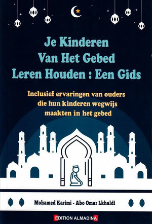 Je kinderen van het gebed leren houden - Islamboekhandel.nl