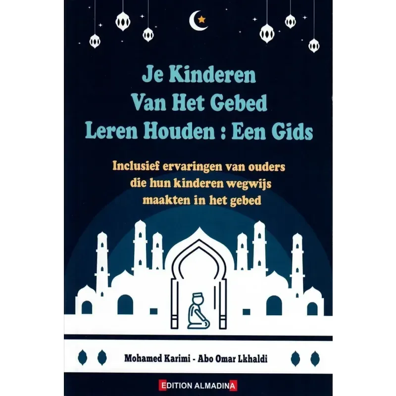 Je kinderen van het gebed leren houden - Islamboekhandel.nl