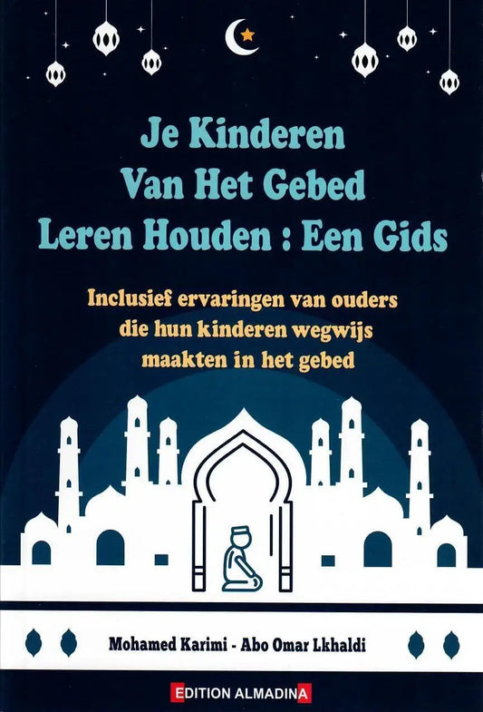 Je kinderen van het gebed leren houden - Islamboekhandel.nl