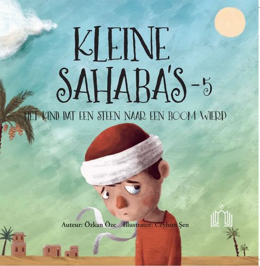Kleine Sahaba's Deel 5 - Het kind dat een steen naar een boom wierp - Islamboekhandel.nl