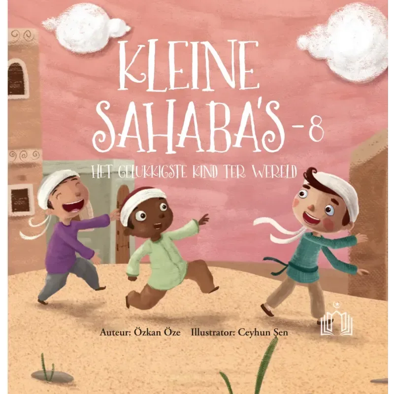 Kleine Sahaba's Deel 8 - Het gelukkigste kind ter wereld - Islamboekhandel.nl