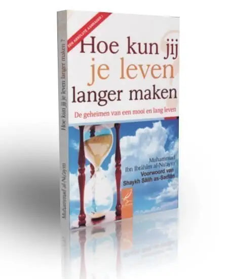 Hoe kun jij je leven langer maken - Islamboekhandel.nl