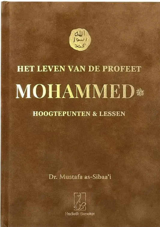 Het leven van de Profeet Mohammed ﷺ -hoogtepunten en lessen - Islamboekhandel.nl