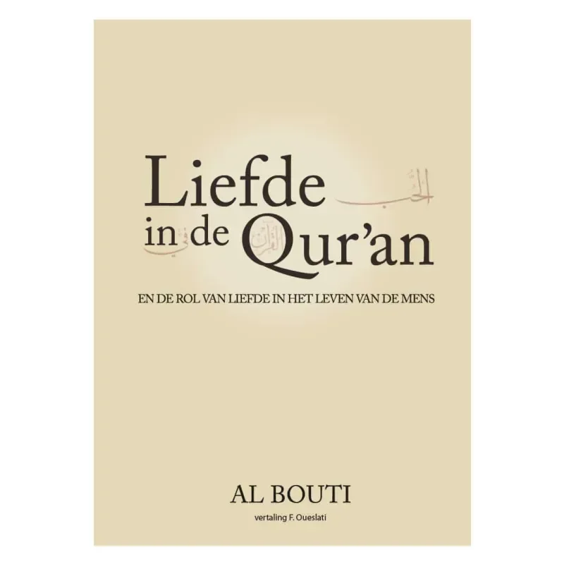 Liefde in de Quran en de rol van liefde in het leven van de mens - Islamboekhandel.nl