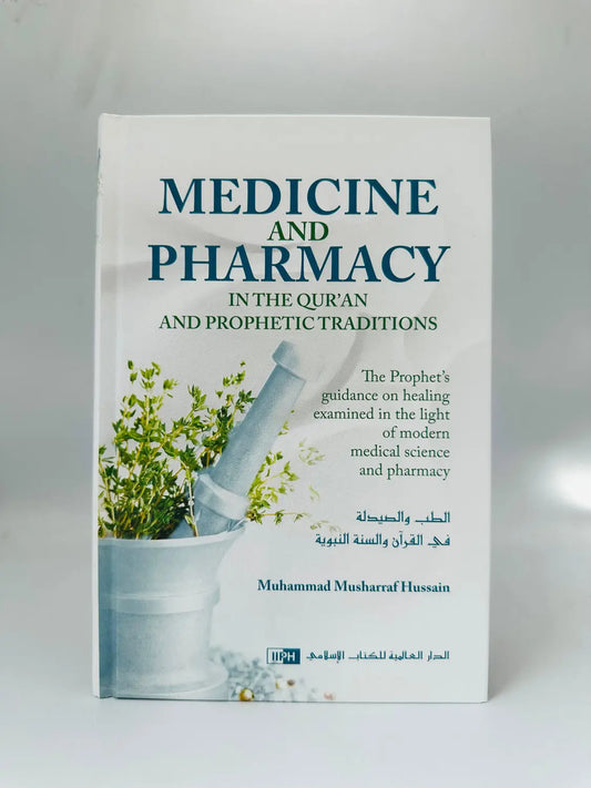 Medicine and Pharmacy in the Qur’an and Prophetic Traditions - Islamboekhandel.nl