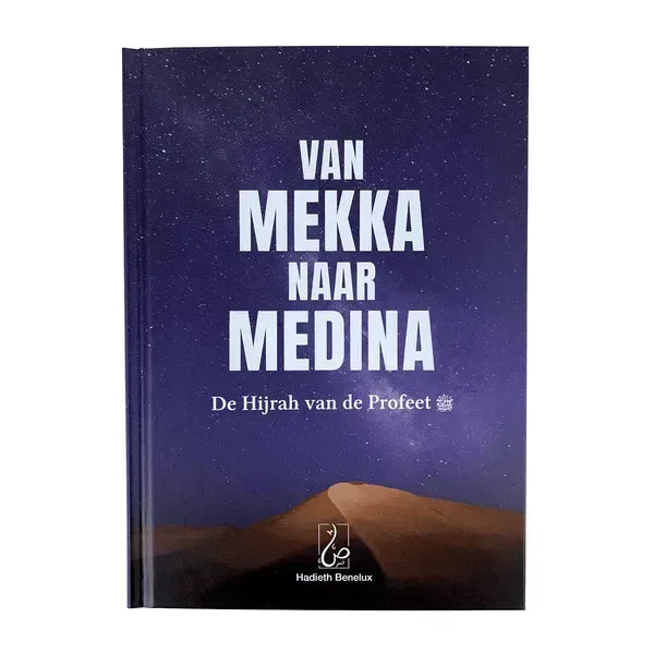 Van Mekka naar Medina - De Hijrah van de Profeet - Islamboekhandel.nl