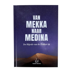 Van Mekka naar Medina - De Hijrah van de Profeet - Islamboekhandel.nl