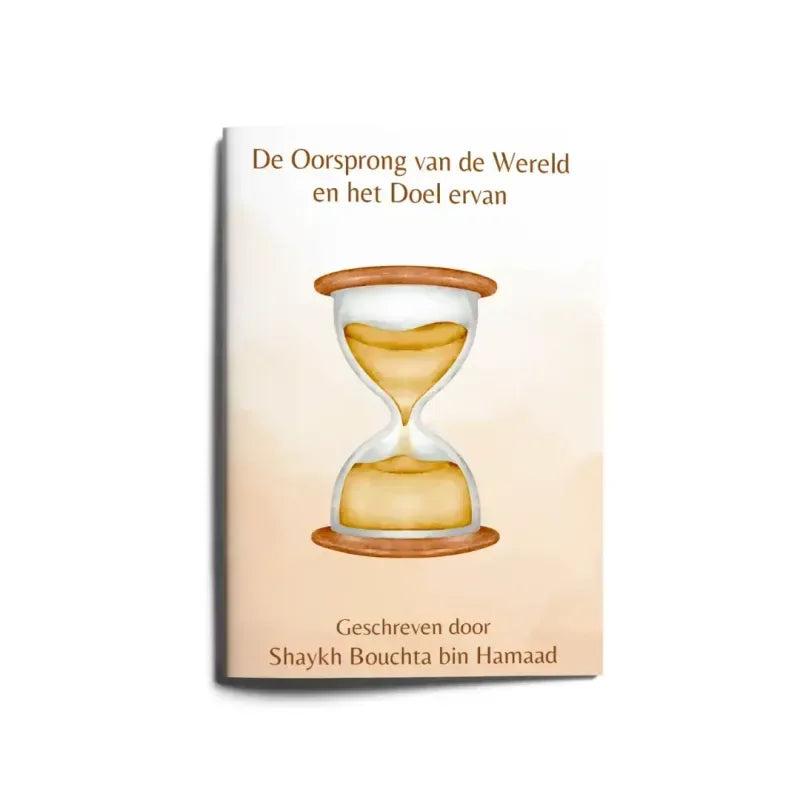 De Oorsprong van de Wereld en het Doel ervan - Islamboekhandel.nl