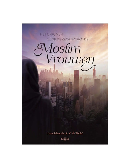 Het opkomen voor de rechten van de moslimvrouwen - Islamboekhandel.nl