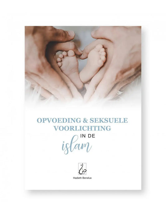 Opvoeding en seksuele voorlichting in de Islam - Islamboekhandel.nl