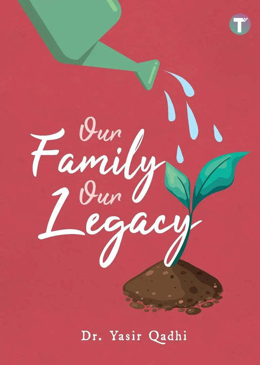 Our Family Our Legacy Yasir Qadhi - Islamboekhandel.nl
