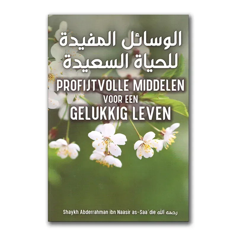 Profijtvolle middelen voor een gelukkige leven - Islamboekhandel.nl