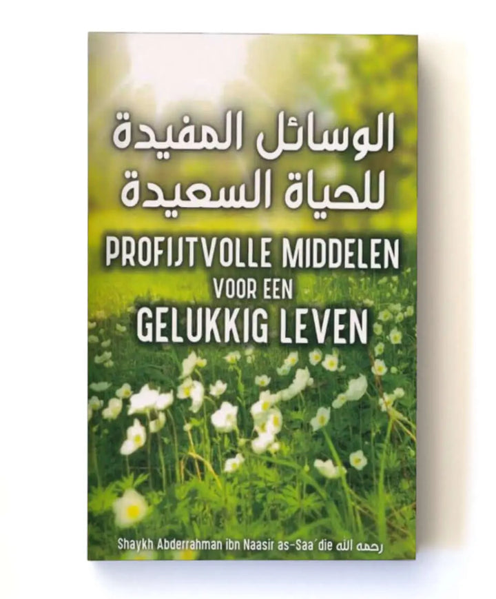 Profijtvolle middelen voor een gelukkige leven - Islamboekhandel.nl