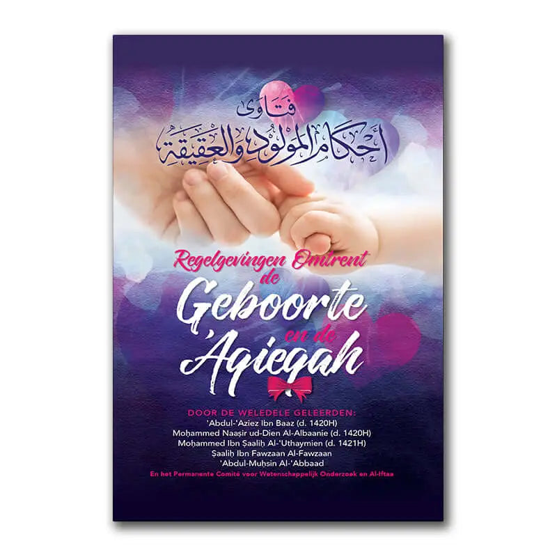 Regelgevingen omtrent de Geboorte en de ‘Aqieqah - Islamboekhandel.nl