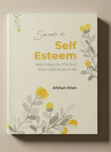 Secrets to Self Esteem by Afshan khan - Islamboekhandel.nl