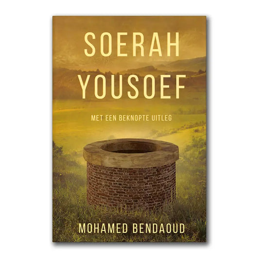 Soerah yousoef -een beknopte uitleg - Islamboekhandel.nl