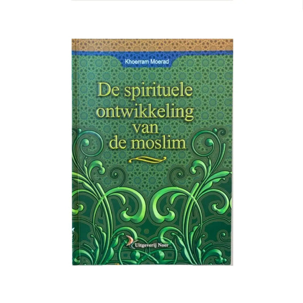 De spirituele ontwikkeling van de Moslim - Islamboekhandel.nl