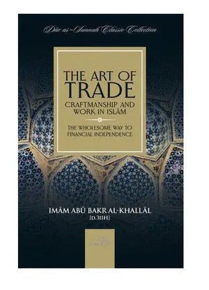 The art of trade craftsmanship and work in islam book from dar al-sharh classic collection by imam abu bakr al-khallal