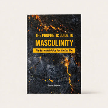 The Prophetic Guide to Masculinity – The Essential Guide