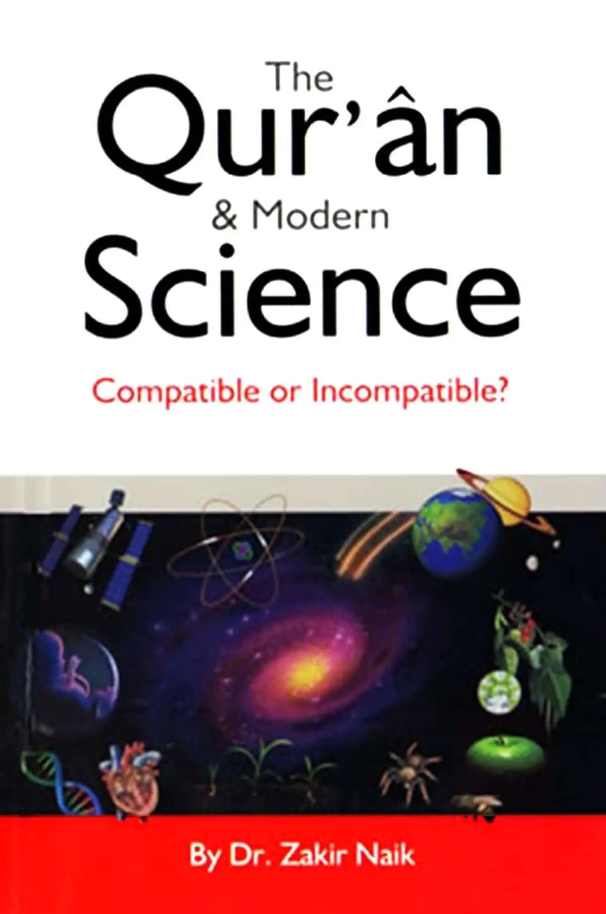 The Quran & Modern Science: Compatible or Incompatible? Dr. Zakir Naik - Islamboekhandel.nl