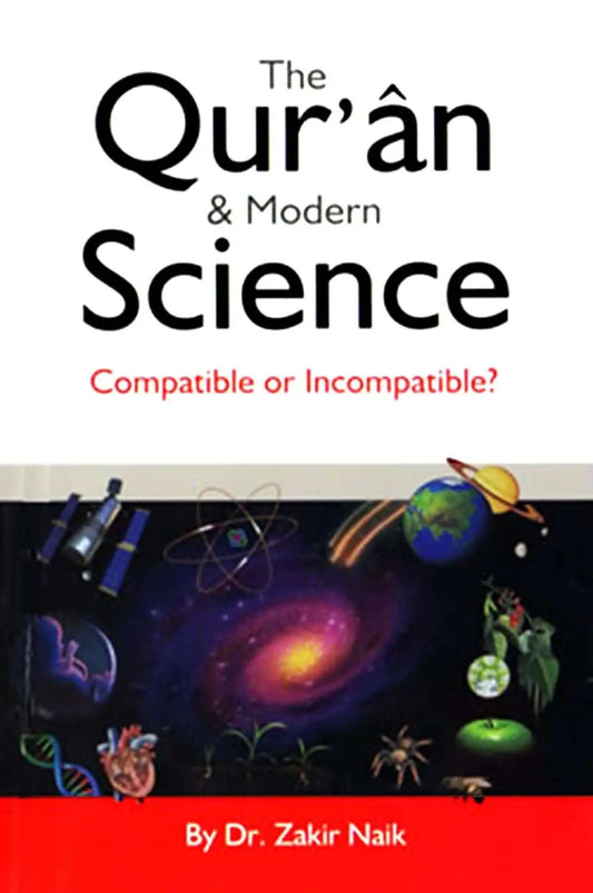 The Quran & Modern Science: Compatible or Incompatible? Dr. Zakir Naik - Islamboekhandel.nl