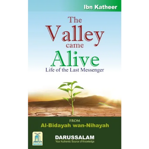 The Valley Came Alive – Life of the Last Messenger Darussalam