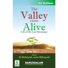 The Valley Came Alive – Life of the Last Messenger Darussalam