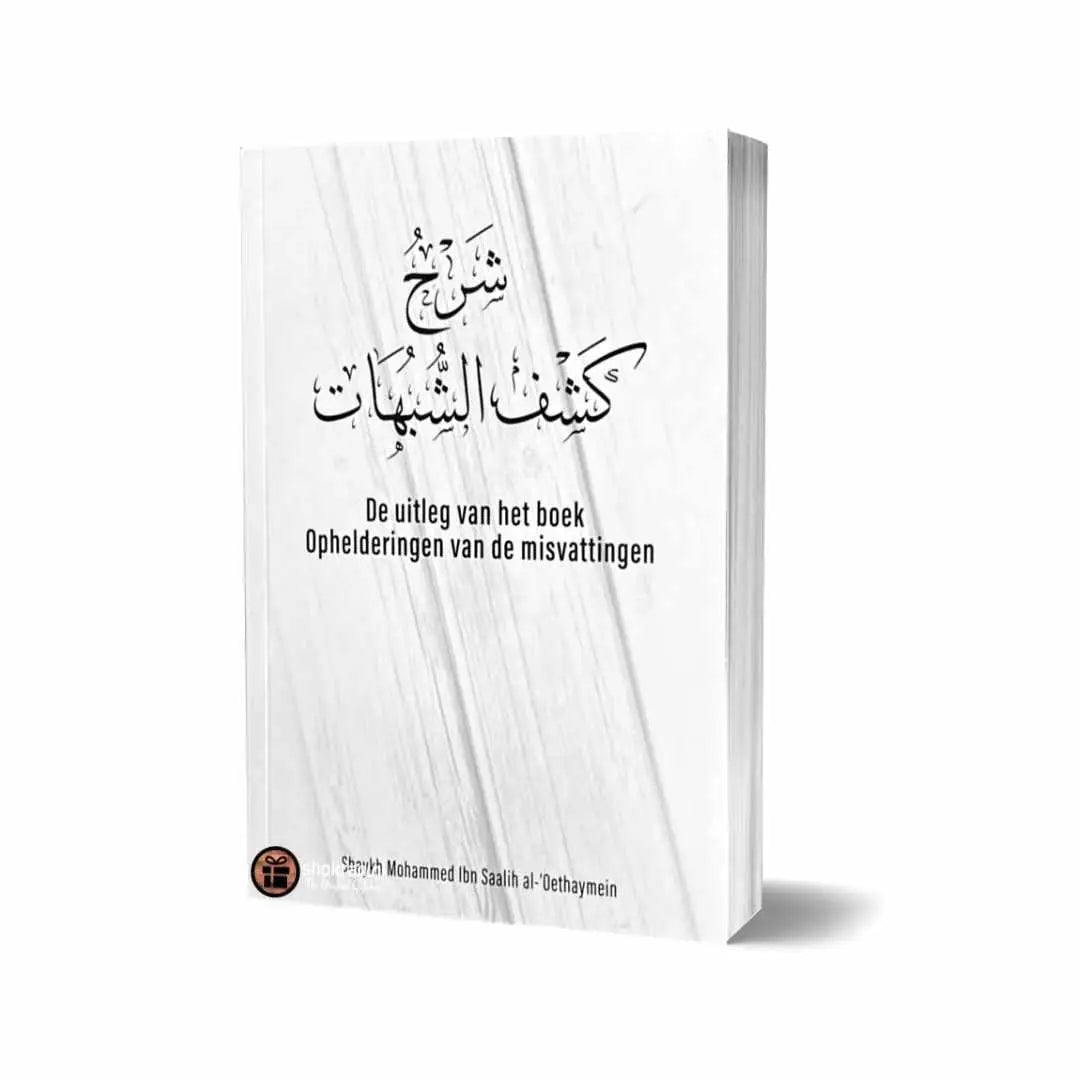 De Uitleg Van Het Boek Opheldering Van De Misvattingen - Islamboekhandel.nl