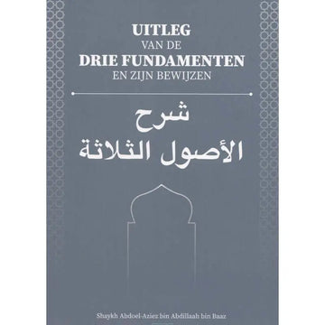 Uitleg van de drie fundamenten en zijn bewijzen - Islamboekhandel.nl