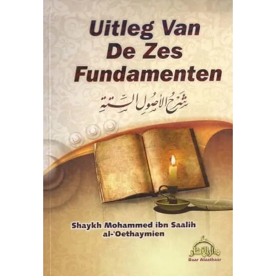 Uitleg van de zes fundamenten – Uitleg van Shaykh al-Fawzaan Daar al Athaar