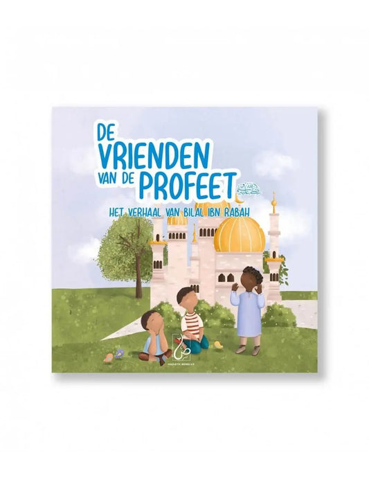 Het Verhaal van Bilal ibn Rabah – De Vrienden van de Profeet deel 1 - Islamboekhandel.nl