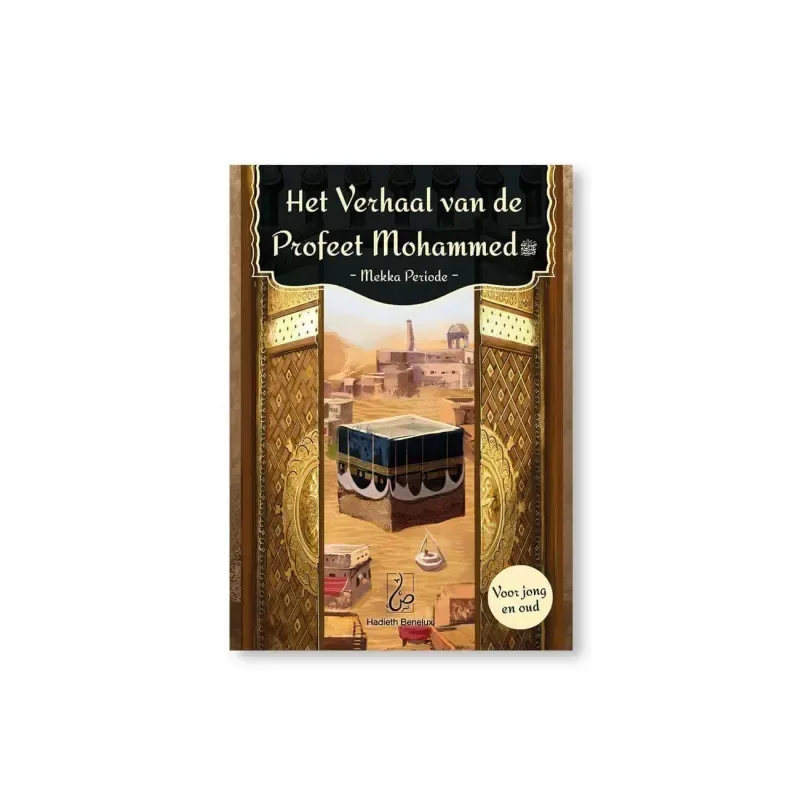 Het verhaal van de Profeet Mohammed -mekka periode - Islamboekhandel.nl