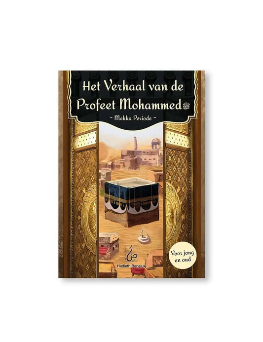 Het verhaal van de Profeet Mohammed -mekka periode - Islamboekhandel.nl