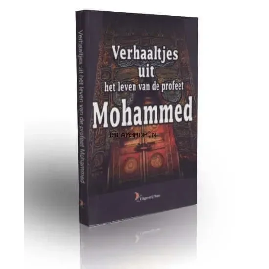 Verhaaltjes uit het leven van de Profeet Mohammed - Islamboekhandel.nl