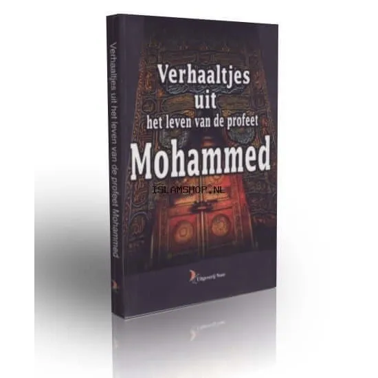 Verhaaltjes uit het leven van de Profeet Mohammed Noer