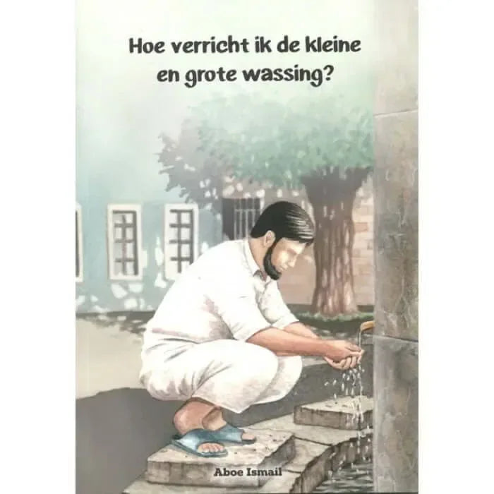 Hoe verricht ik de kleine en grote wassing - Islamboekhandel.nl