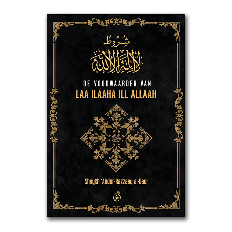 De Voorwaarden van Laa ilaaha ill Allaah - Islamboekhandel.nl