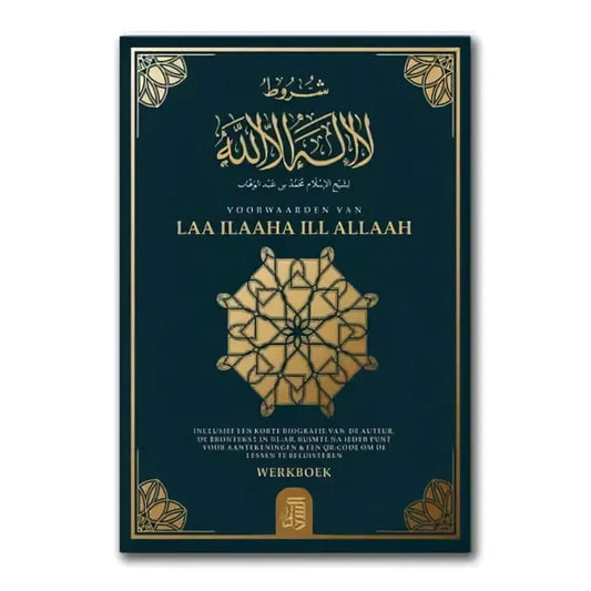 Voorwaarden van Laa Ilaaha Ill Allaah - Werkboek - Islamboekhandel.nl