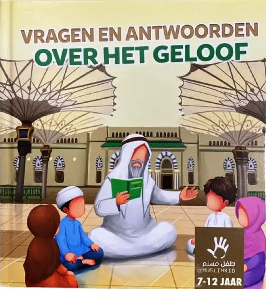 Vragen en Antwoorden over het Geloof 7-12 Jaar - Islamboekhandel.nl