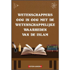 Dit is de waarheid (wetenschappers oog in oog met de wetenschappelijke waarheden van de Islam)